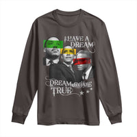 Obama MLK Malcolm X Long Sleeve Shirt Dreams Come True