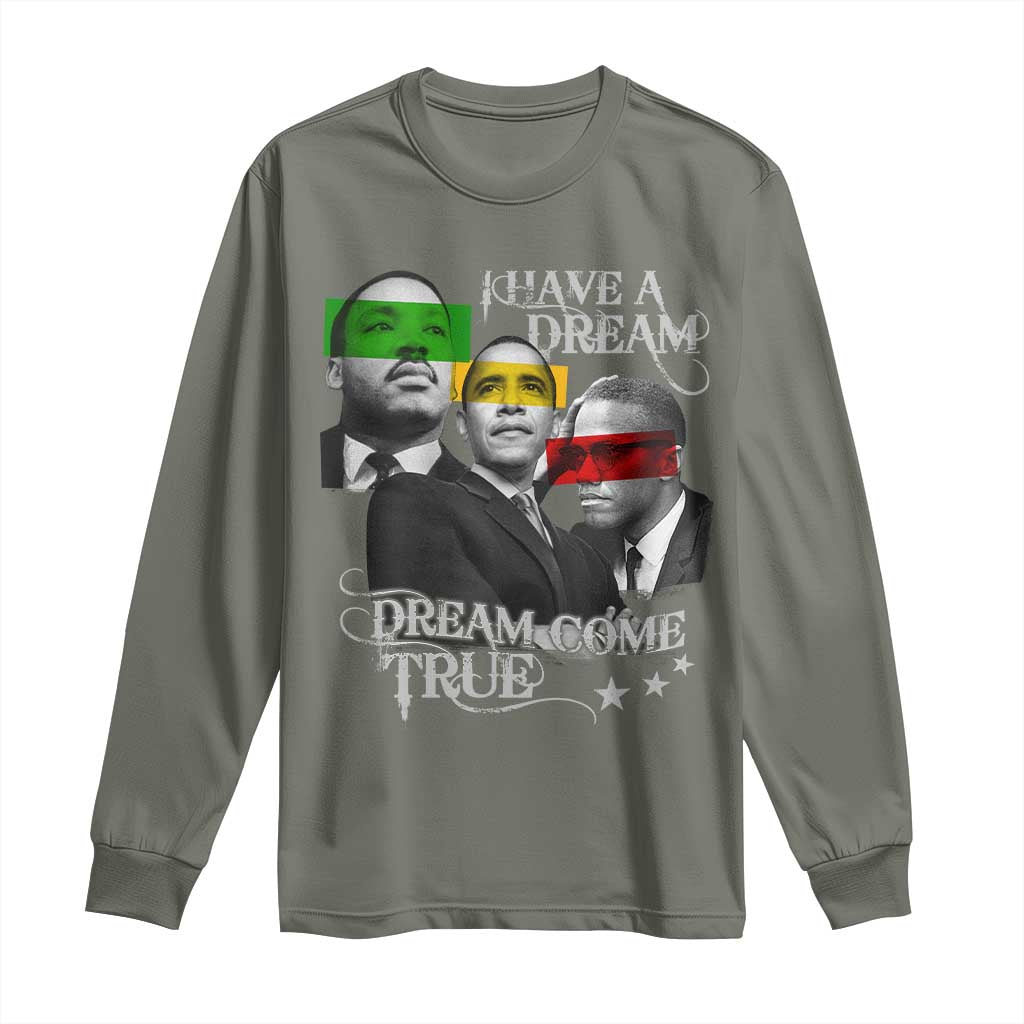 Obama MLK Malcolm X Long Sleeve Shirt Dreams Come True