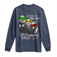 Obama MLK Malcolm X Long Sleeve Shirt Dreams Come True