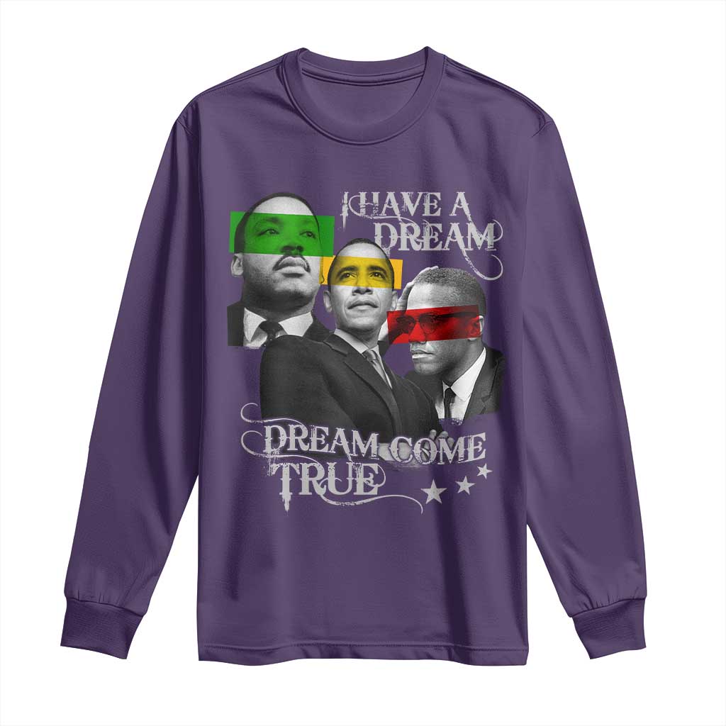 Obama MLK Malcolm X Long Sleeve Shirt Dreams Come True