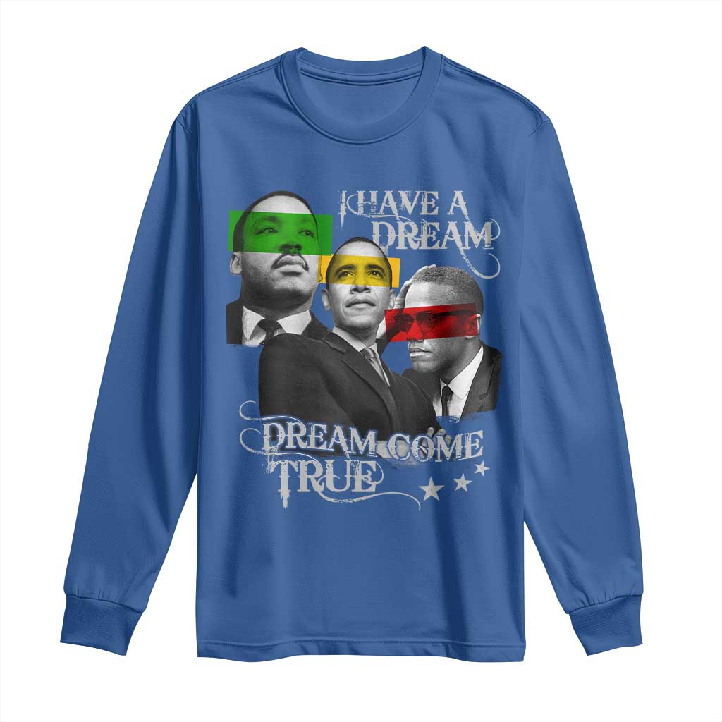 Obama MLK Malcolm X Long Sleeve Shirt Dreams Come True