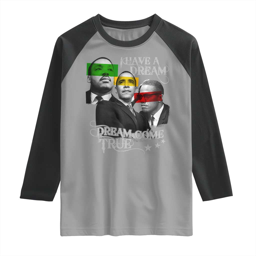 Obama MLK Malcolm X Raglan Shirt Dreams Come True