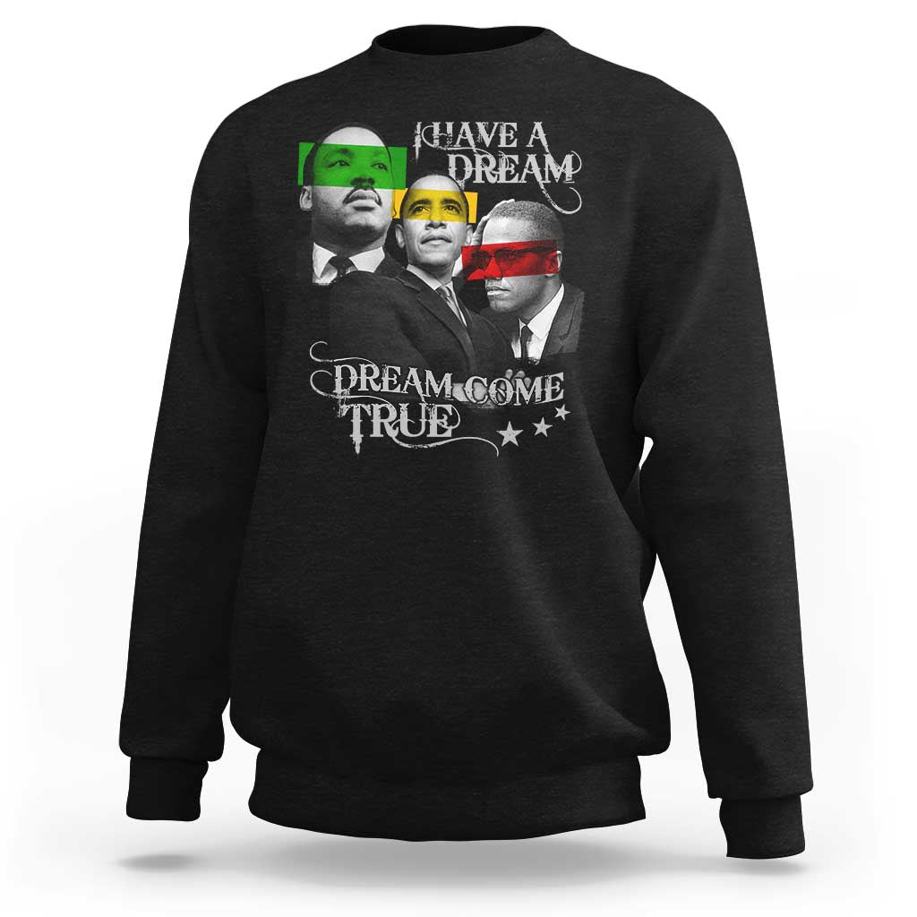 Obama MLK Malcolm X Sweatshirt Dreams Come True