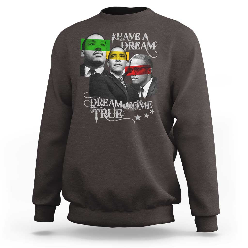 Obama MLK Malcolm X Sweatshirt Dreams Come True