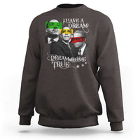 Obama MLK Malcolm X Sweatshirt Dreams Come True