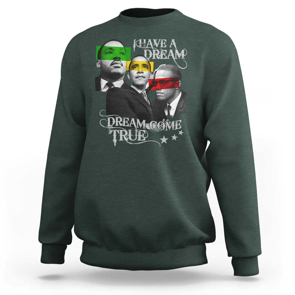 Obama MLK Malcolm X Sweatshirt Dreams Come True