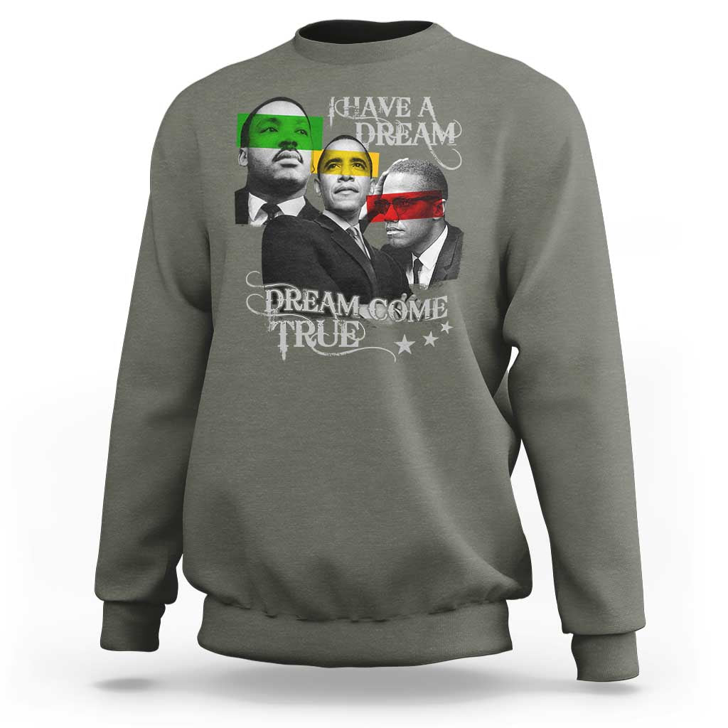 Obama MLK Malcolm X Sweatshirt Dreams Come True