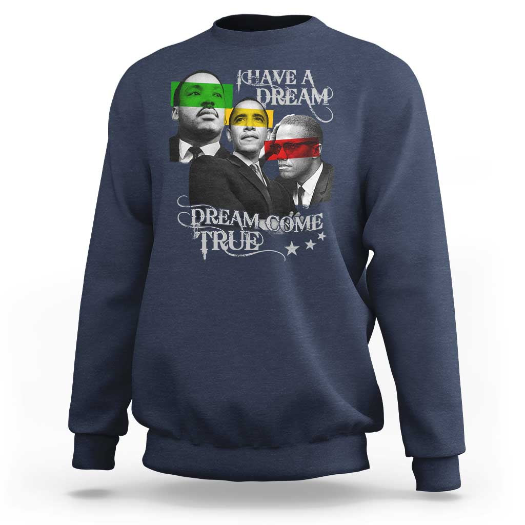 Obama MLK Malcolm X Sweatshirt Dreams Come True