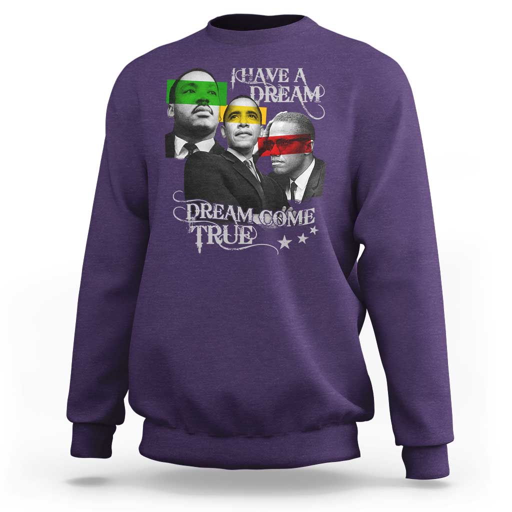 Obama MLK Malcolm X Sweatshirt Dreams Come True