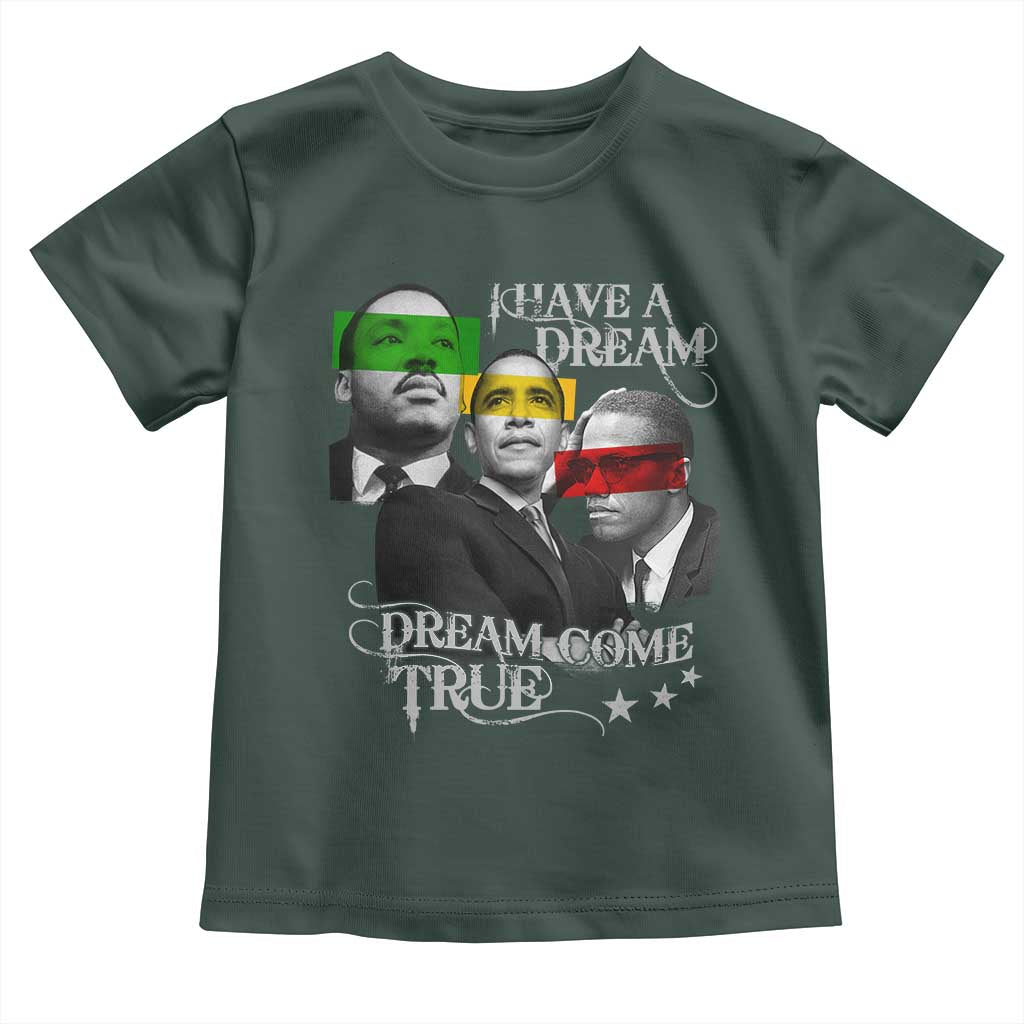 Obama MLK Malcolm X Toddler T Shirt Dreams Come True