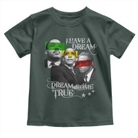 Obama MLK Malcolm X Toddler T Shirt Dreams Come True