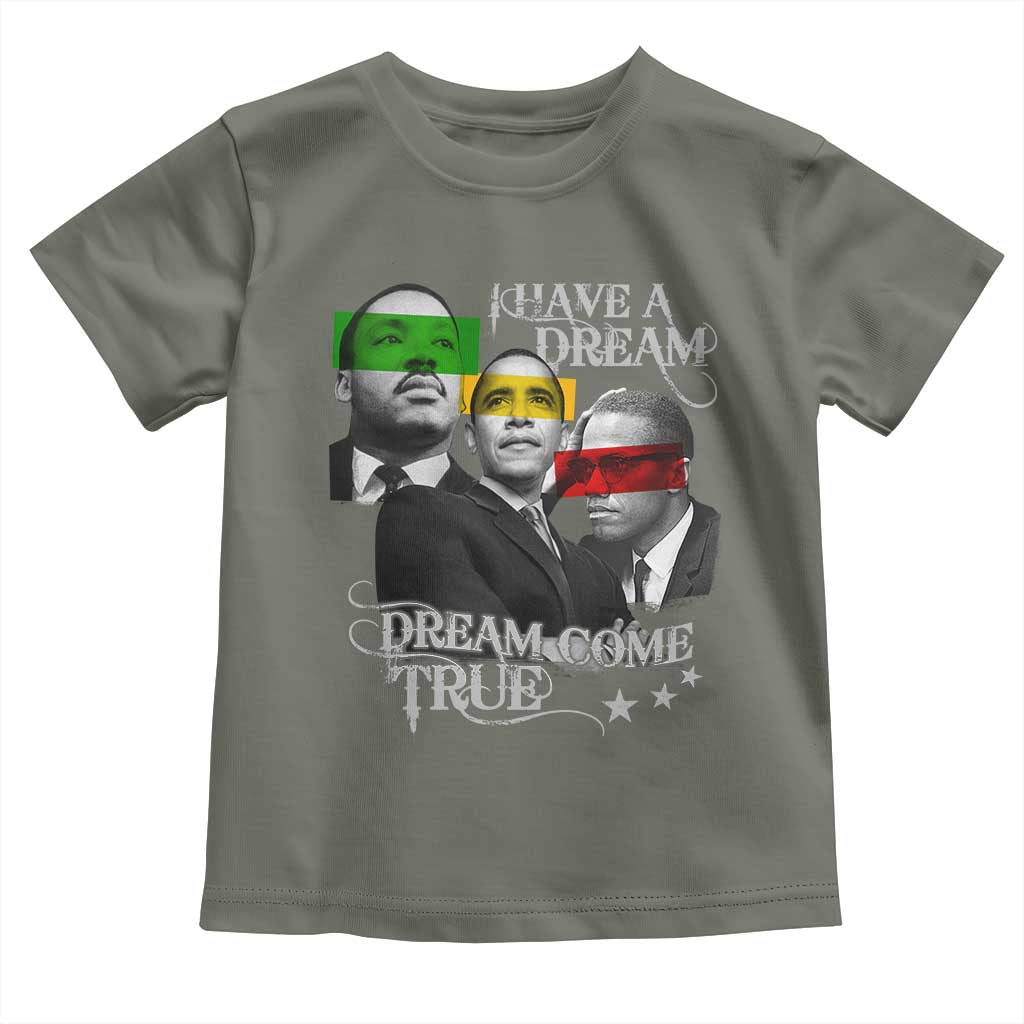 Obama MLK Malcolm X Toddler T Shirt Dreams Come True
