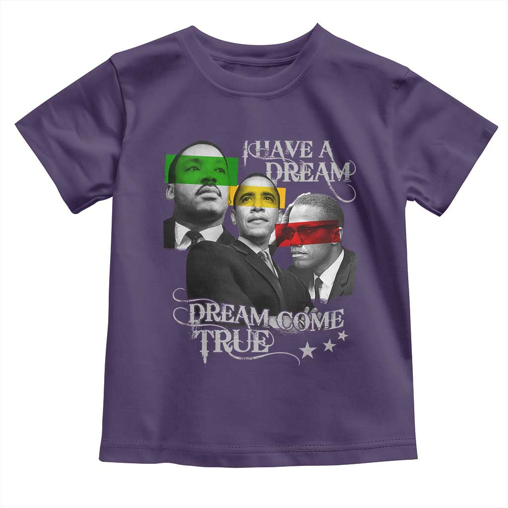 Obama MLK Malcolm X Toddler T Shirt Dreams Come True
