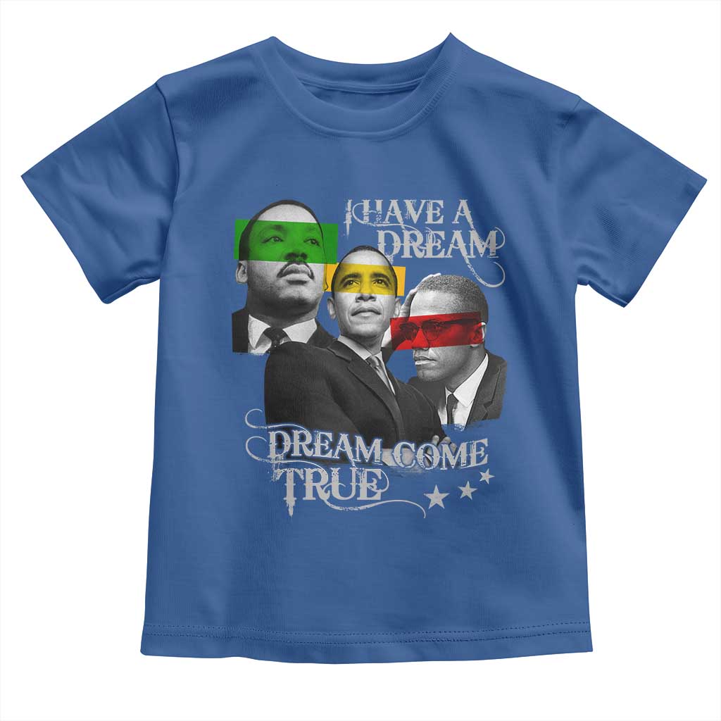 Obama MLK Malcolm X Toddler T Shirt Dreams Come True