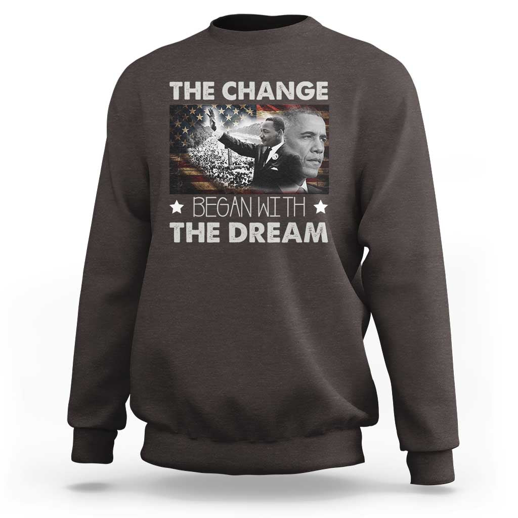 Obama MLK Sweatshirt The Change Began With The Dream