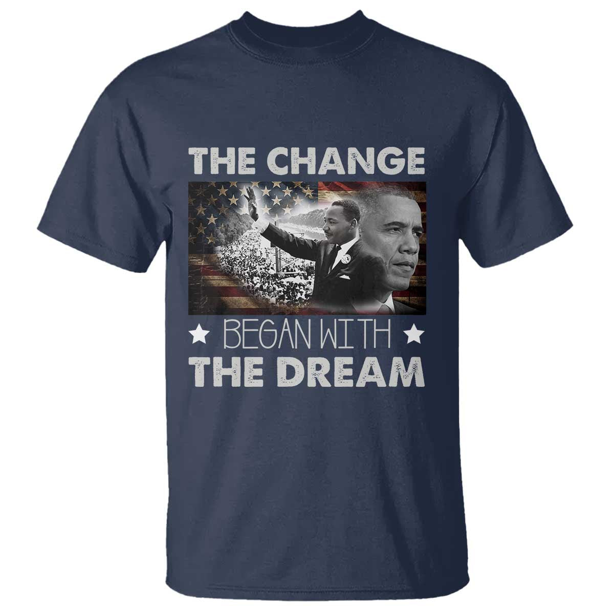 Obama MLK T Shirt The Change Began With The Dream