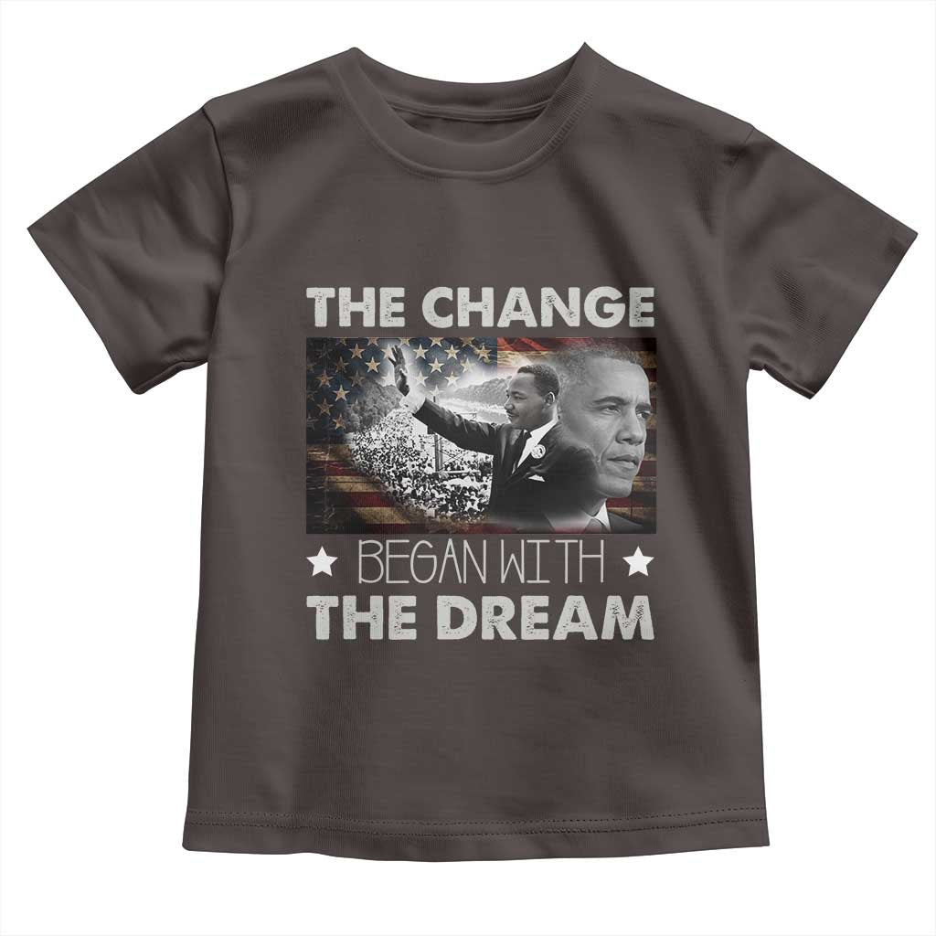 Obama MLK Toddler T Shirt The Change Began With The Dream