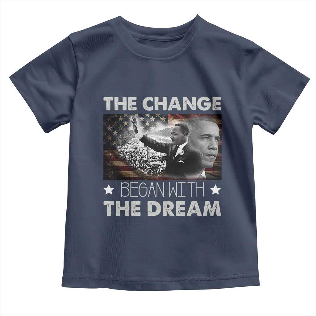 Obama MLK Toddler T Shirt The Change Began With The Dream