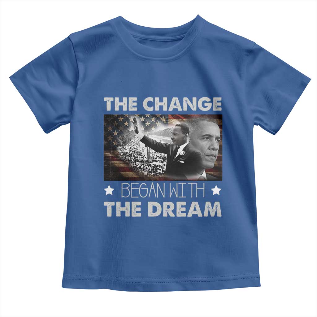 Obama MLK Toddler T Shirt The Change Began With The Dream