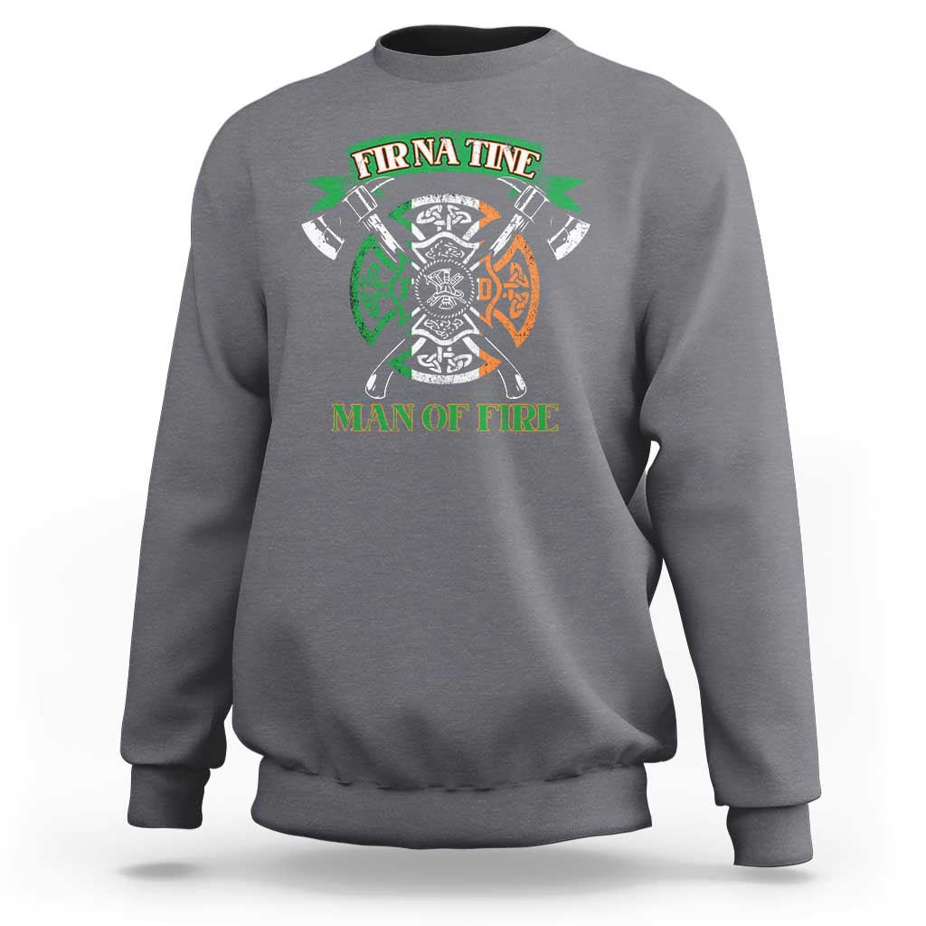 Irish Firefighter Sweatshirt Fir Na Tine Man Of Fire