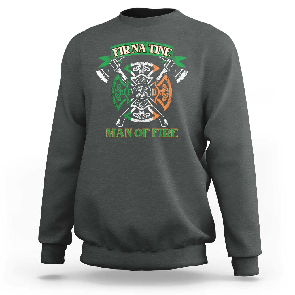 Irish Firefighter Sweatshirt Fir Na Tine Man Of Fire