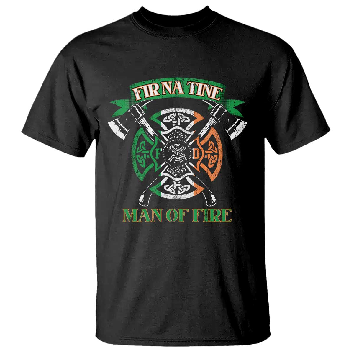 Irish Firefighter T Shirt Fir Na Tine Man Of Fire