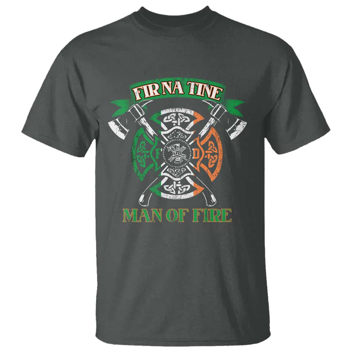 Irish Firefighter T Shirt Fir Na Tine Man Of Fire