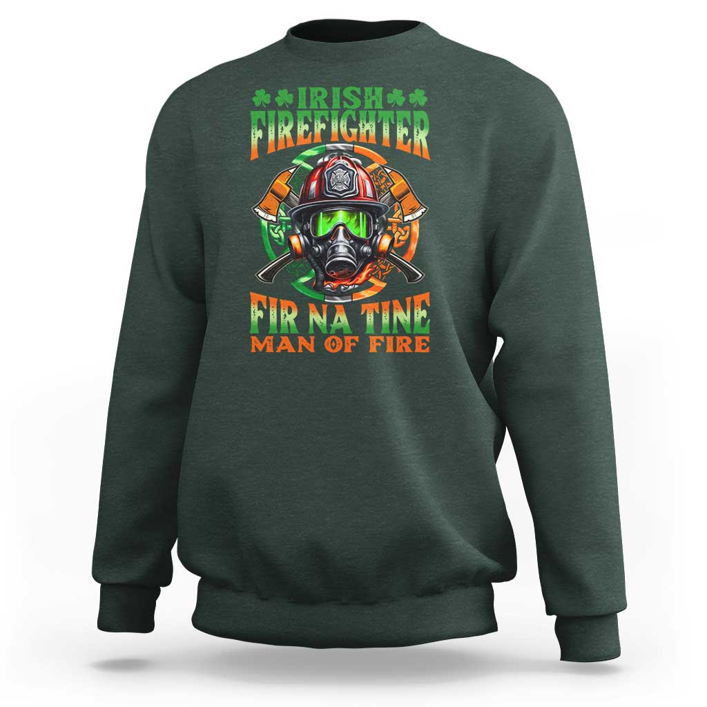 Fir Na Tine Man Of Fire Sweatshirt Irish Firefighter Pride