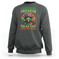 Fir Na Tine Man Of Fire Sweatshirt Irish Firefighter Pride