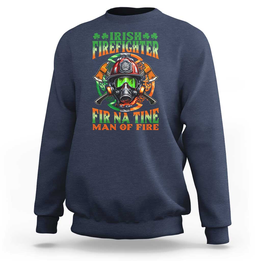 Fir Na Tine Man Of Fire Sweatshirt Irish Firefighter Pride