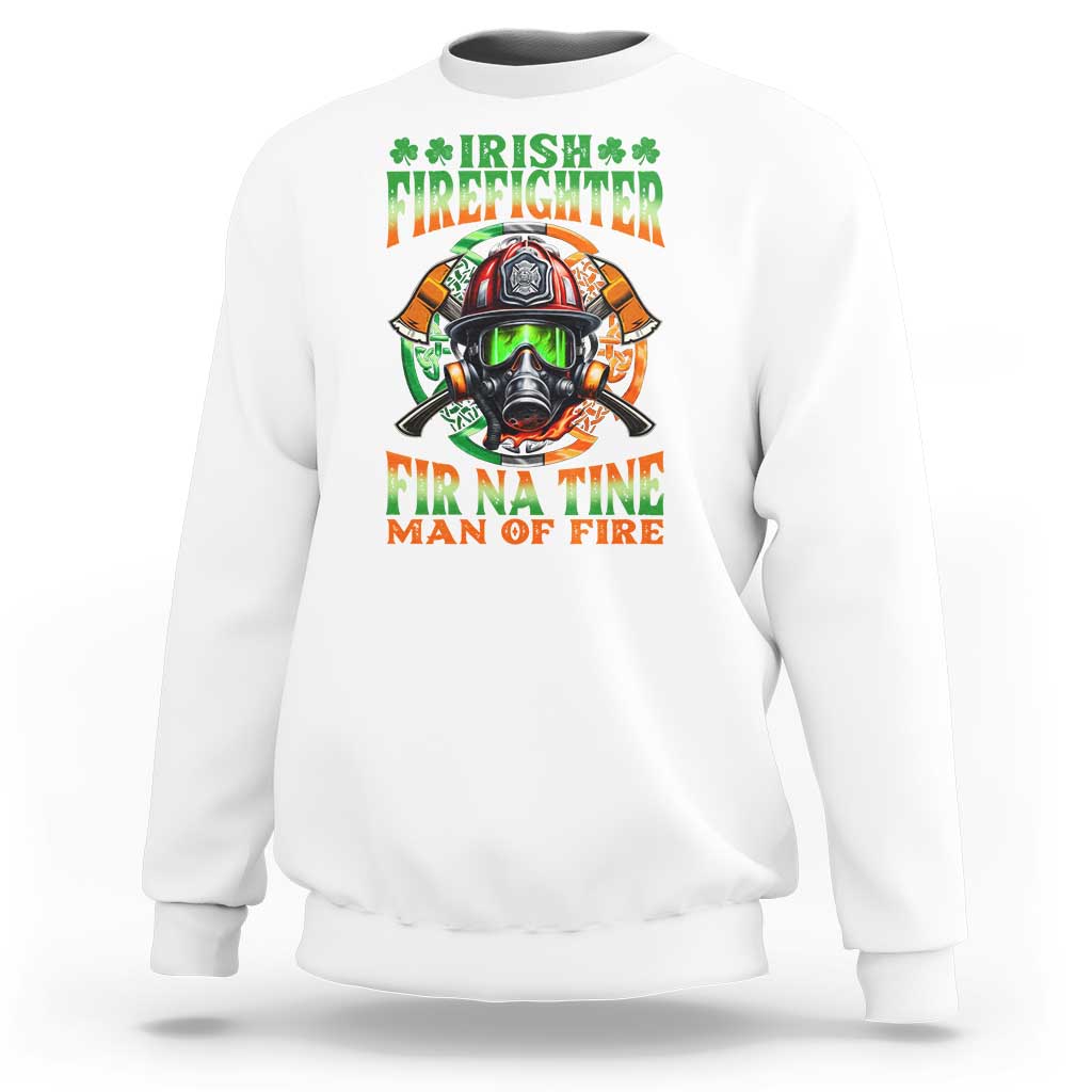 Fir Na Tine Man Of Fire Sweatshirt Irish Firefighter Pride