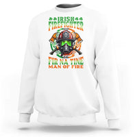 Fir Na Tine Man Of Fire Sweatshirt Irish Firefighter Pride