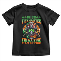 Fir Na Tine Man Of Fire Toddler T Shirt Irish Firefighter Pride