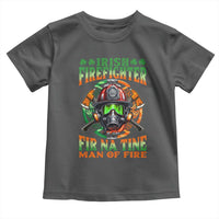 Fir Na Tine Man Of Fire Toddler T Shirt Irish Firefighter Pride