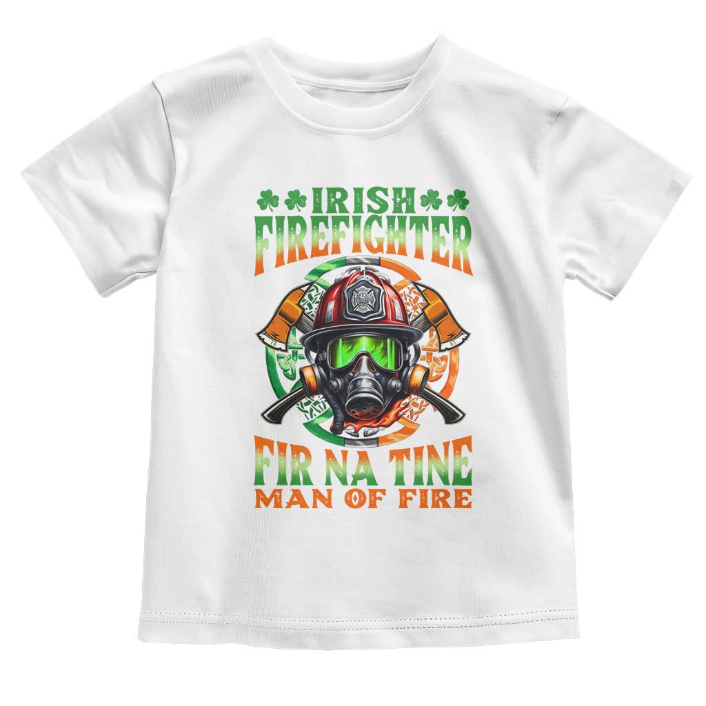 Fir Na Tine Man Of Fire Toddler T Shirt Irish Firefighter Pride