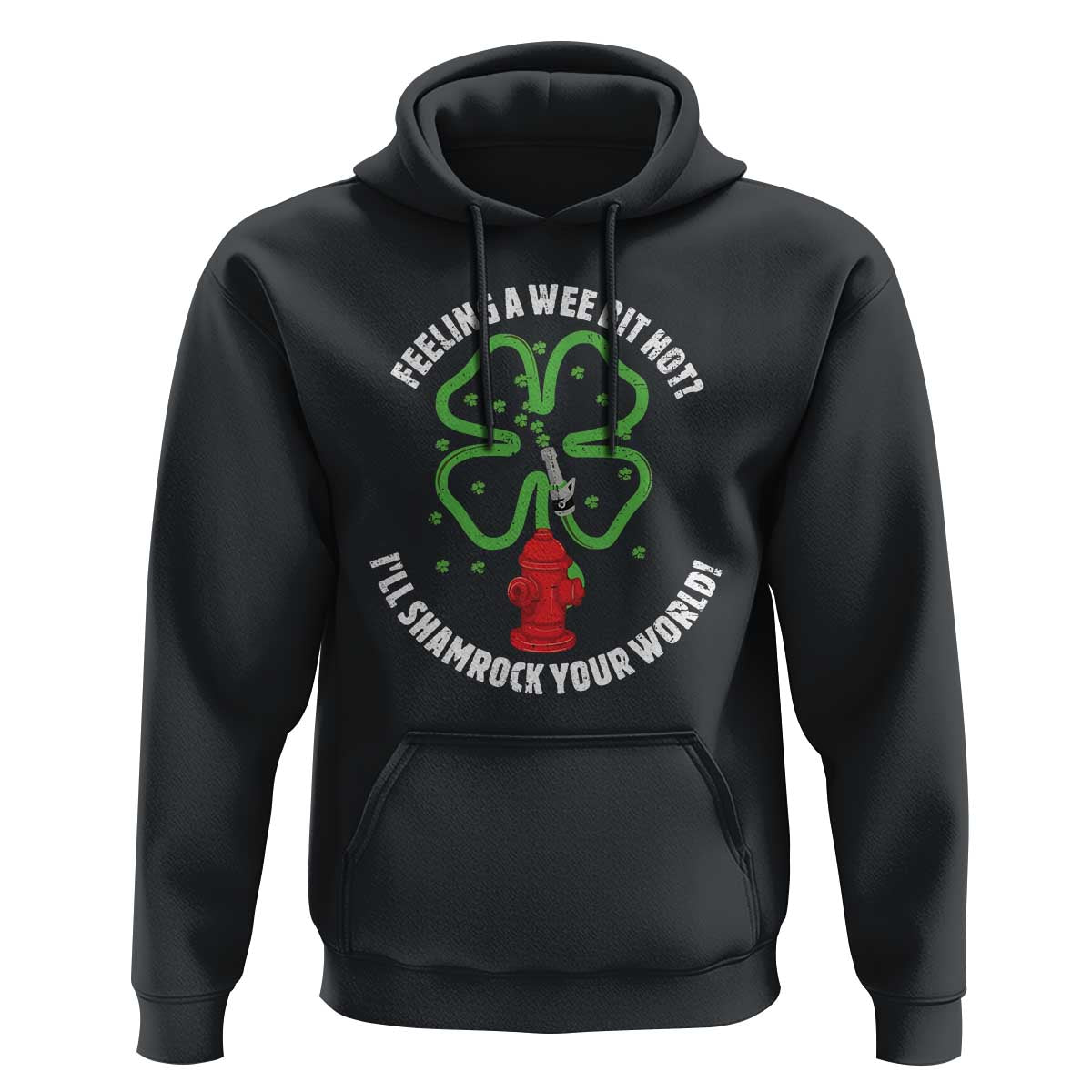 Funny Irish Firefighter Hoodie Feeling A Wee Bit Hot I'll Shamrock Your World