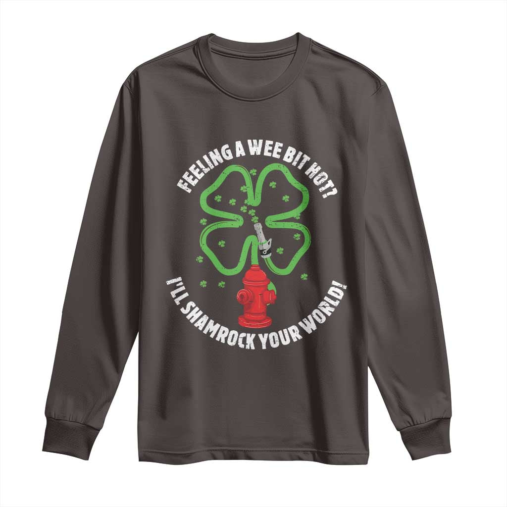 Funny Irish Firefighter Long Sleeve Shirt Feeling A Wee Bit Hot I'll Shamrock Your World