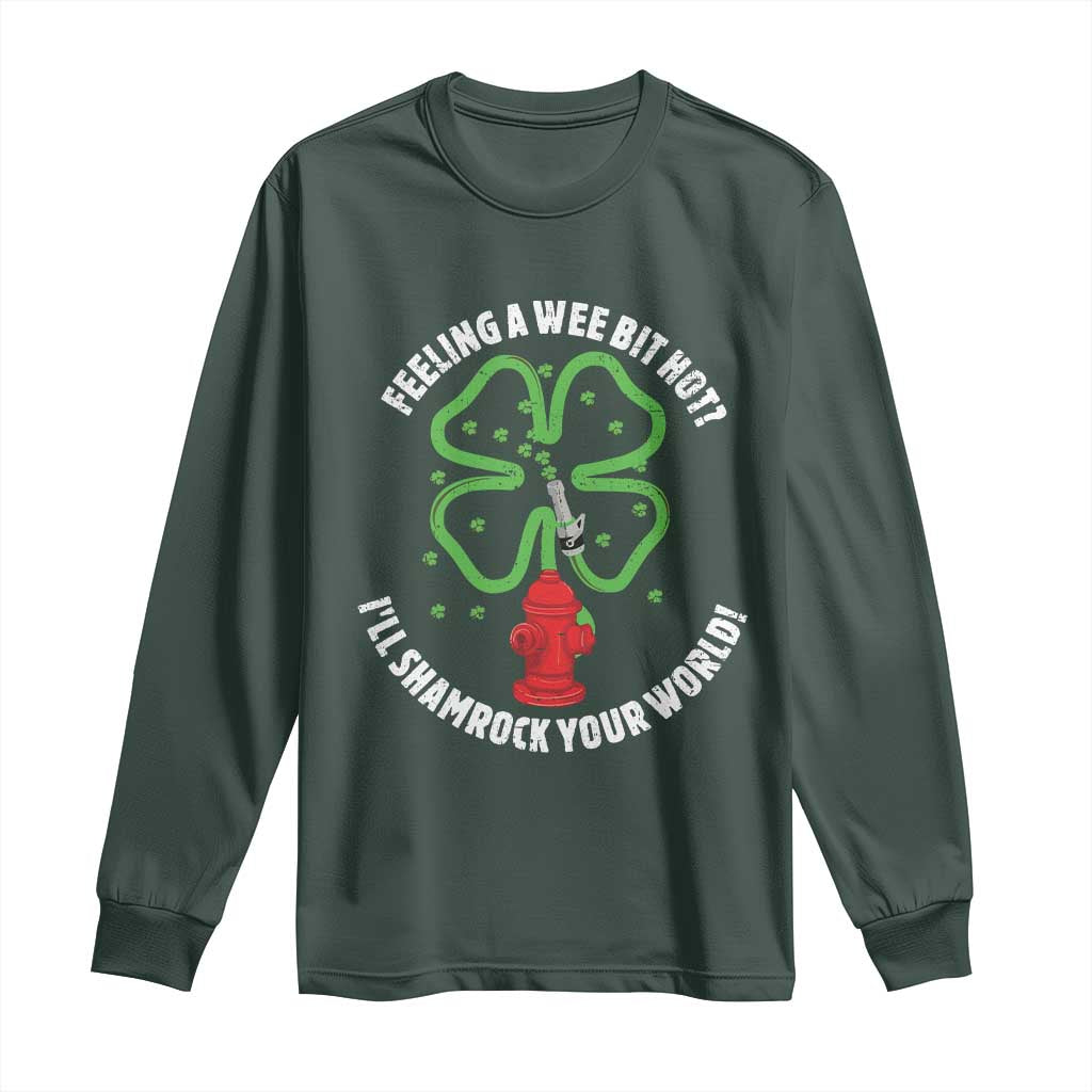 Funny Irish Firefighter Long Sleeve Shirt Feeling A Wee Bit Hot I'll Shamrock Your World
