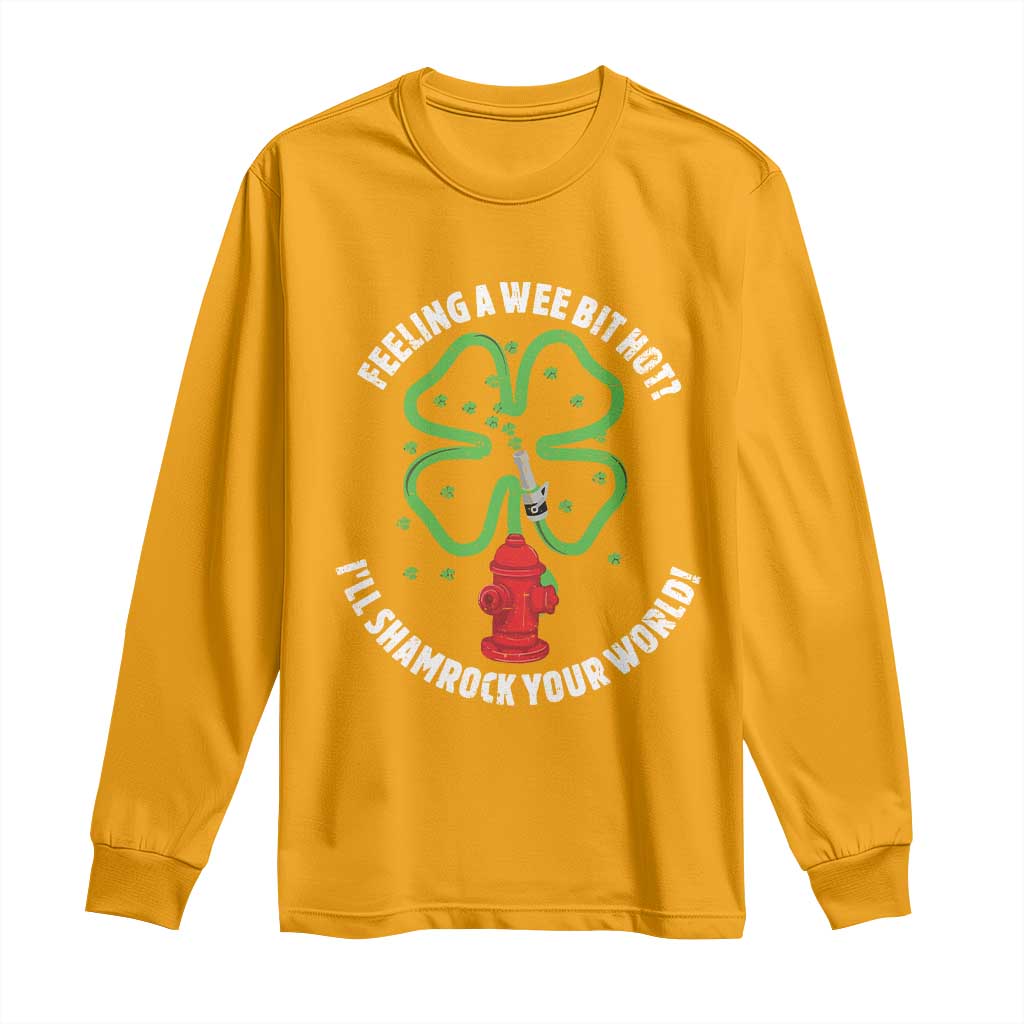 Funny Irish Firefighter Long Sleeve Shirt Feeling A Wee Bit Hot I'll Shamrock Your World