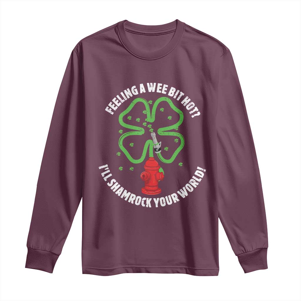 Funny Irish Firefighter Long Sleeve Shirt Feeling A Wee Bit Hot I'll Shamrock Your World