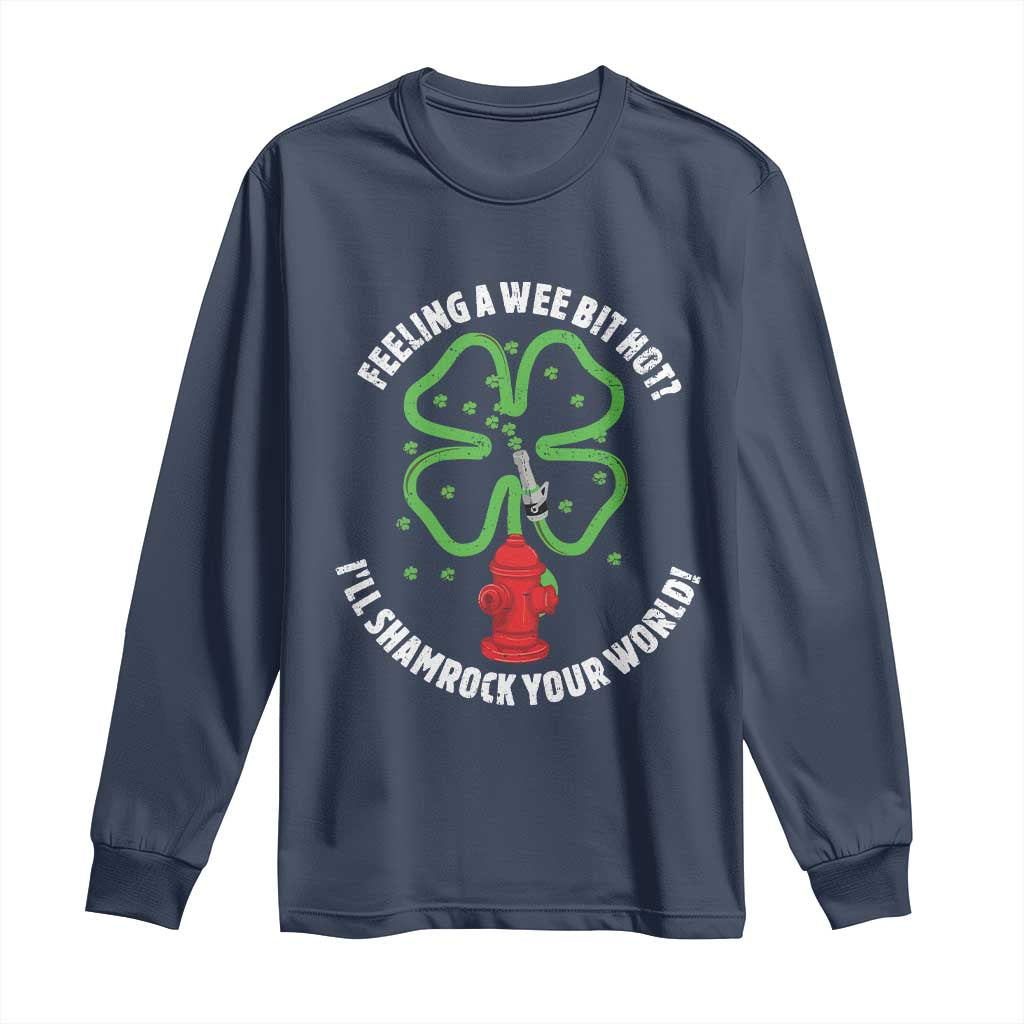 Funny Irish Firefighter Long Sleeve Shirt Feeling A Wee Bit Hot I'll Shamrock Your World