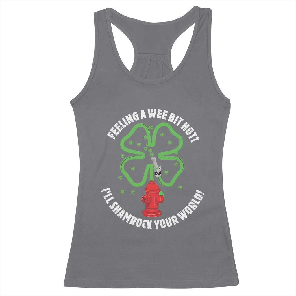 Funny Irish Firefighter Racerback Tank Top Feeling A Wee Bit Hot I'll Shamrock Your World