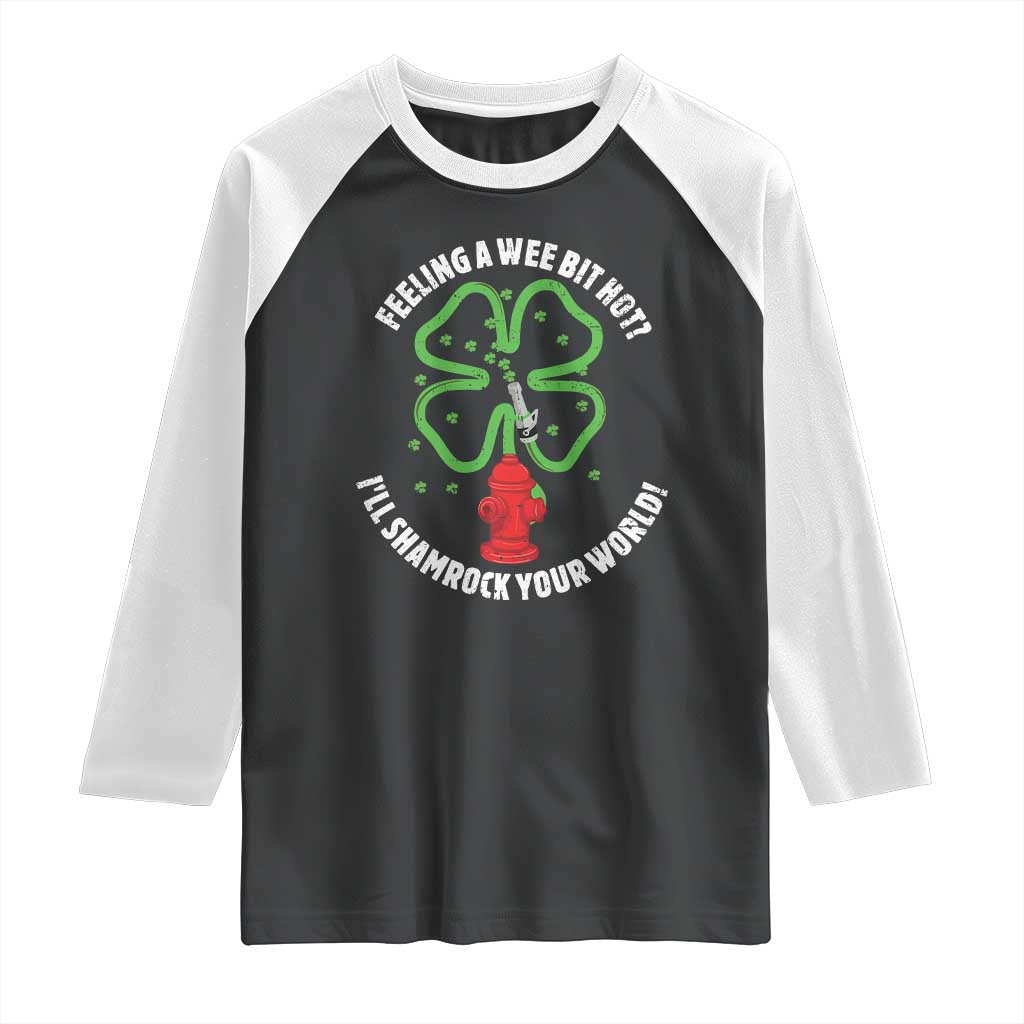 Funny Irish Firefighter Raglan Shirt Feeling A Wee Bit Hot I'll Shamrock Your World