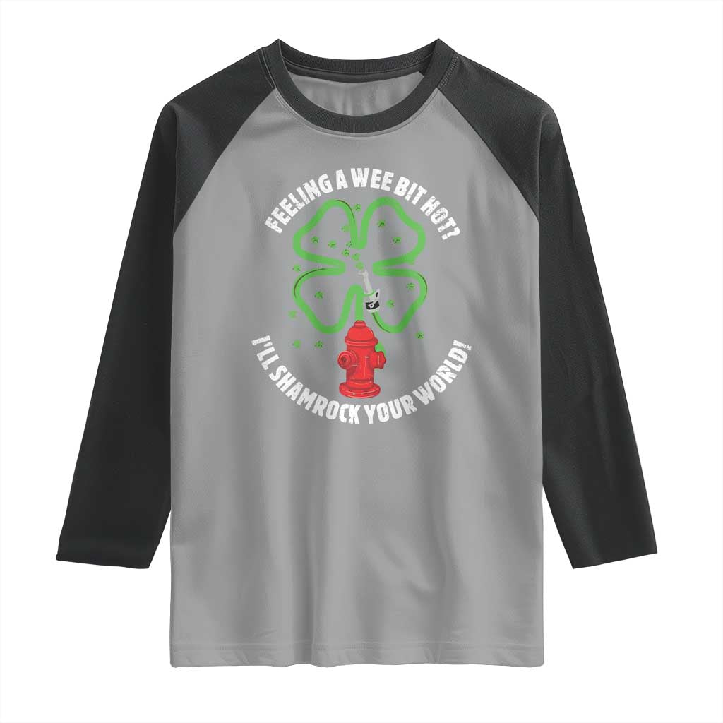 Funny Irish Firefighter Raglan Shirt Feeling A Wee Bit Hot I'll Shamrock Your World