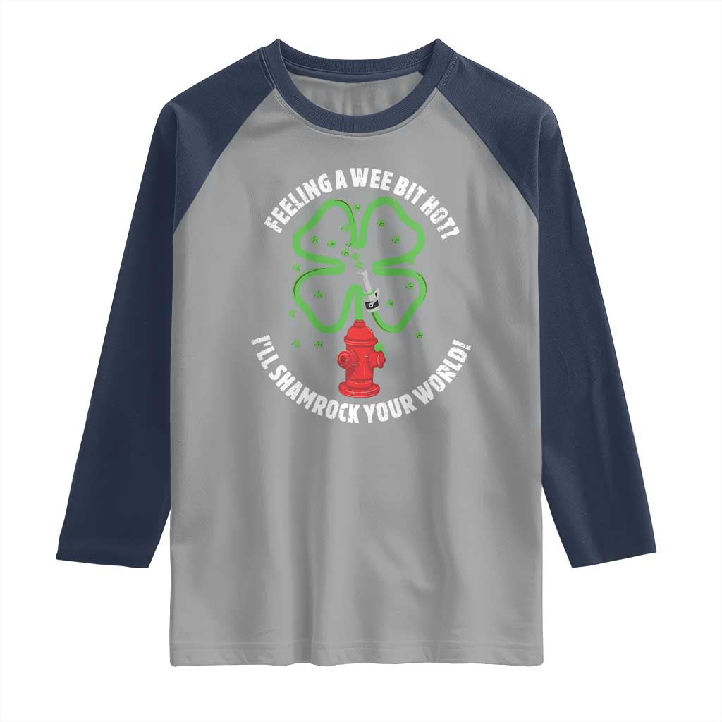 Funny Irish Firefighter Raglan Shirt Feeling A Wee Bit Hot I'll Shamrock Your World