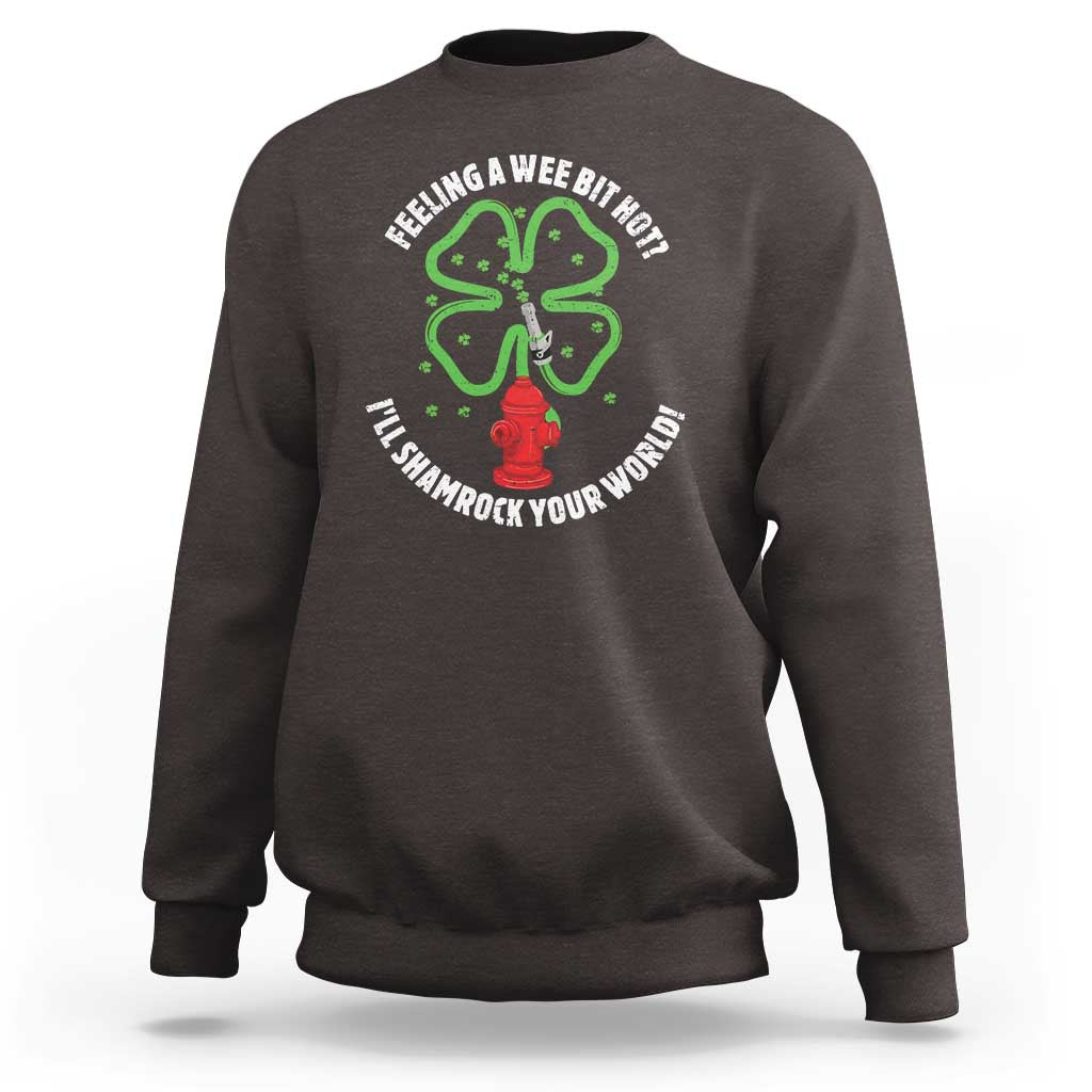Funny Irish Firefighter Sweatshirt Feeling A Wee Bit Hot I'll Shamrock Your World