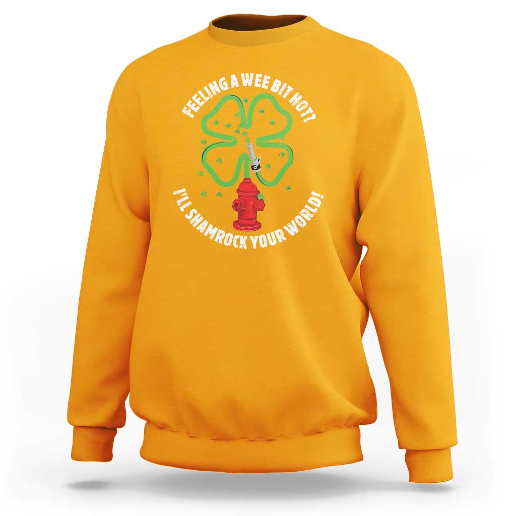 Funny Irish Firefighter Sweatshirt Feeling A Wee Bit Hot I'll Shamrock Your World