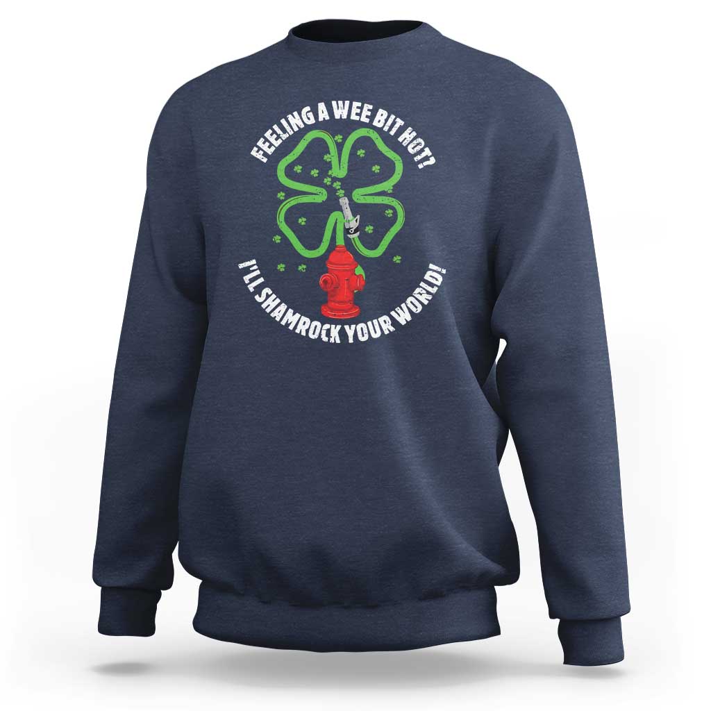 Funny Irish Firefighter Sweatshirt Feeling A Wee Bit Hot I'll Shamrock Your World