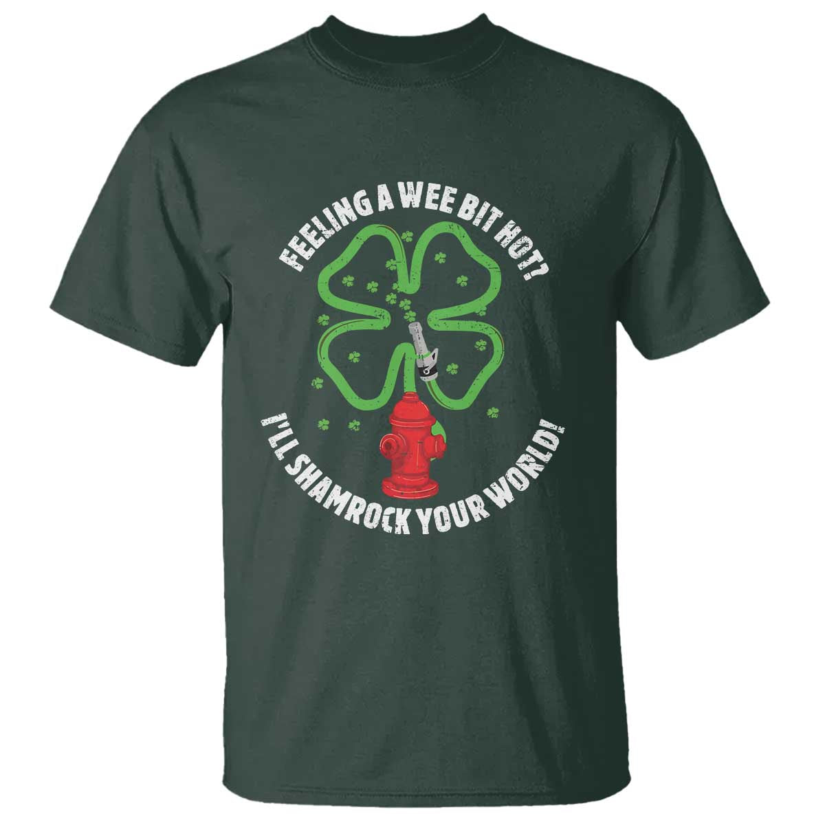 Funny Irish Firefighter T Shirt Feeling A Wee Bit Hot I'll Shamrock Your World
