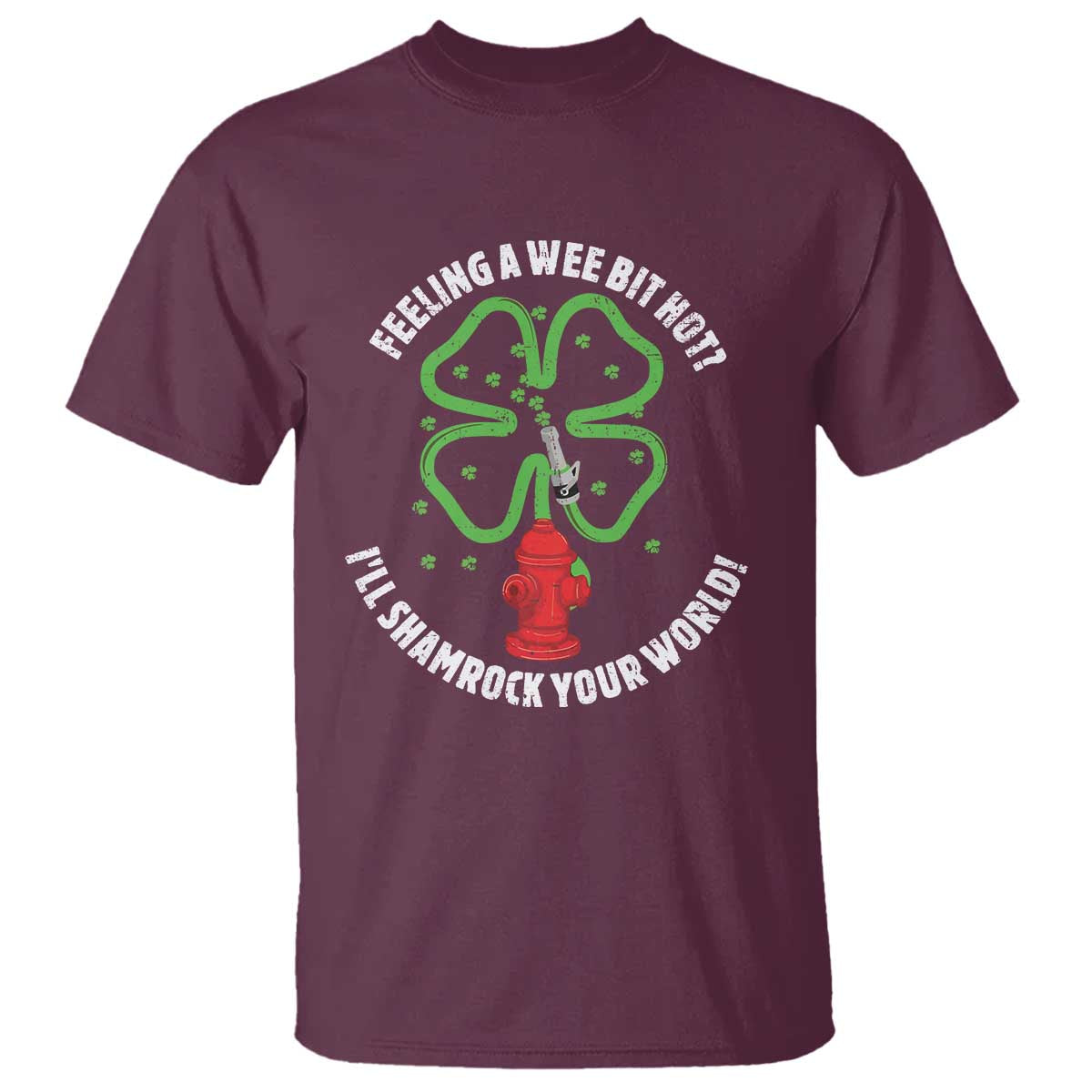 Funny Irish Firefighter T Shirt Feeling A Wee Bit Hot I'll Shamrock Your World